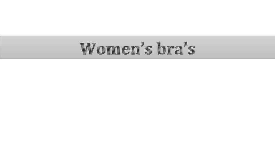 Women’s bra’s 
