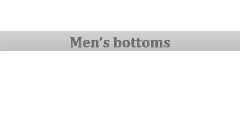 Men’s bottoms 