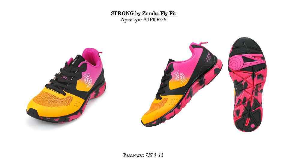 STRONG by Zumba Fly Fit Артикул: A 1 F 00086 Размеры: US 5 -13