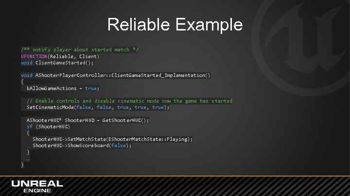 Reliable Example /** notify player about started match */ UFUNCTION(Reliable, Client) void Client. Game.
