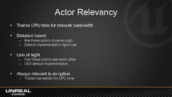 Actor Relevancy • Trades CPU time for network bandwidth • Distance based – Are