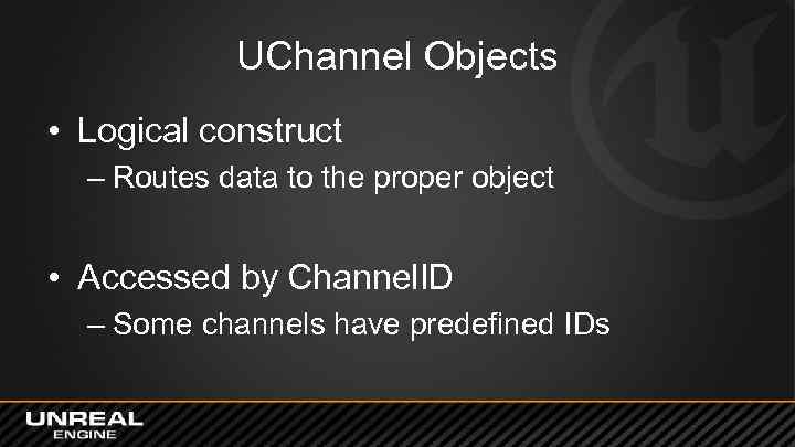 UChannel Objects • Logical construct – Routes data to the proper object • Accessed