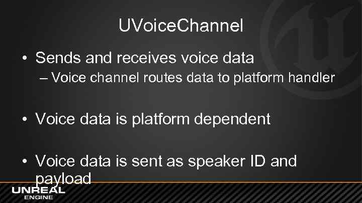 UVoice. Channel • Sends and receives voice data – Voice channel routes data to