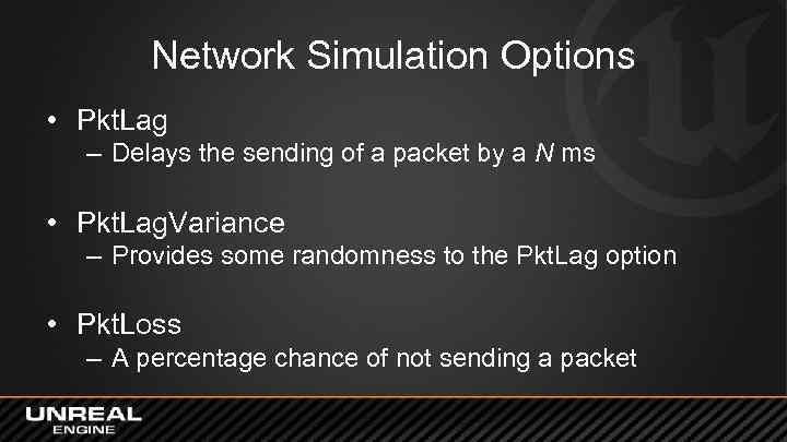 Network Simulation Options • Pkt. Lag – Delays the sending of a packet by