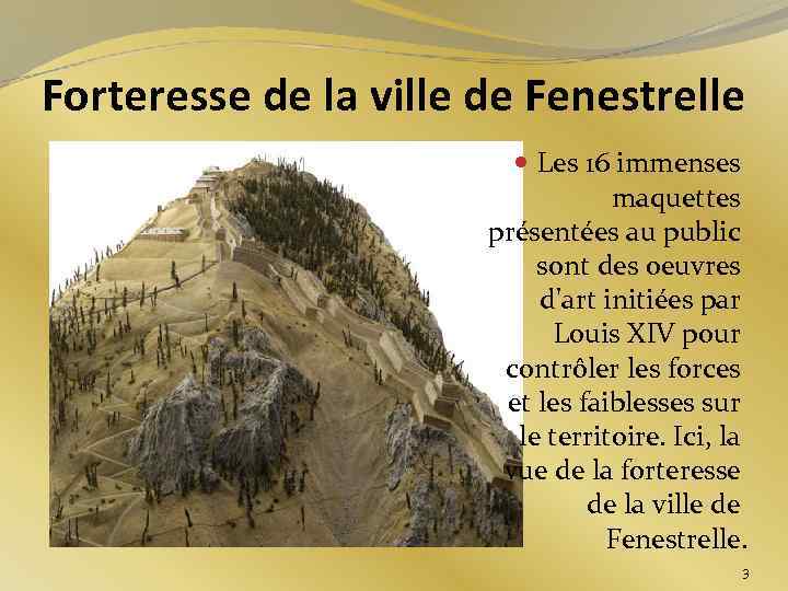 Forteresse de la ville de Fenestrelle Les 16 immenses maquettes présentées au public sont
