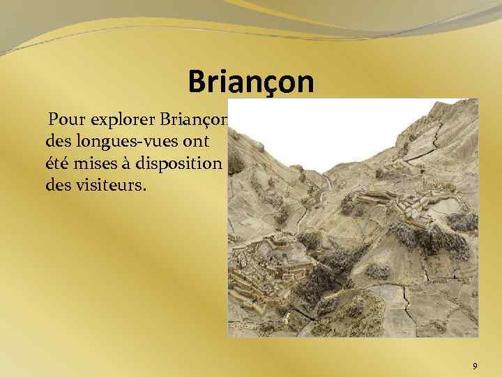 Briançon Pour explorer Briançon des longues-vues ont été mises à disposition des visiteurs. 9
