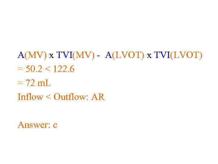 A(MV) x TVI(MV) - A(LVOT) x TVI(LVOT) = 50. 2 < 122. 6 =