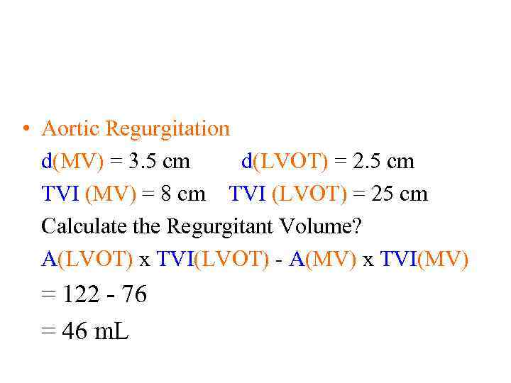  • Aortic Regurgitation d(MV) = 3. 5 cm d(LVOT) = 2. 5 cm