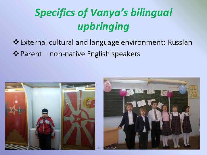 Specifics of Vanya’s bilingual upbringing v External cultural and language environment: Russian v Parent