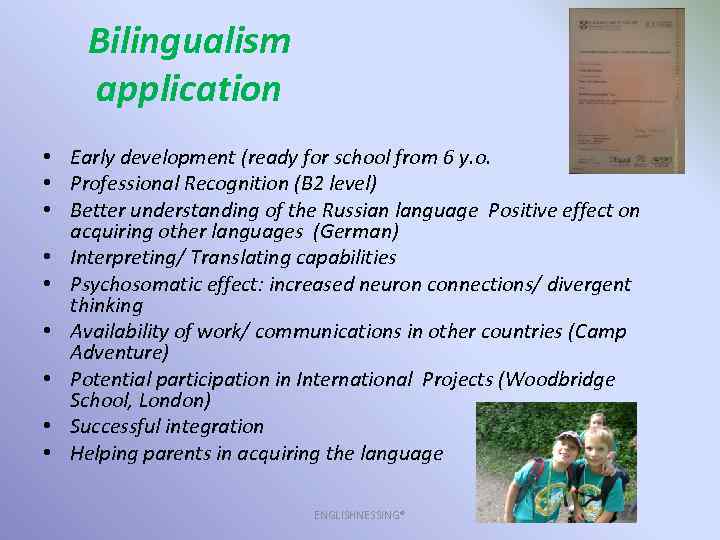 Bilingualism application • Early development (ready for school from 6 y. o. • Professional