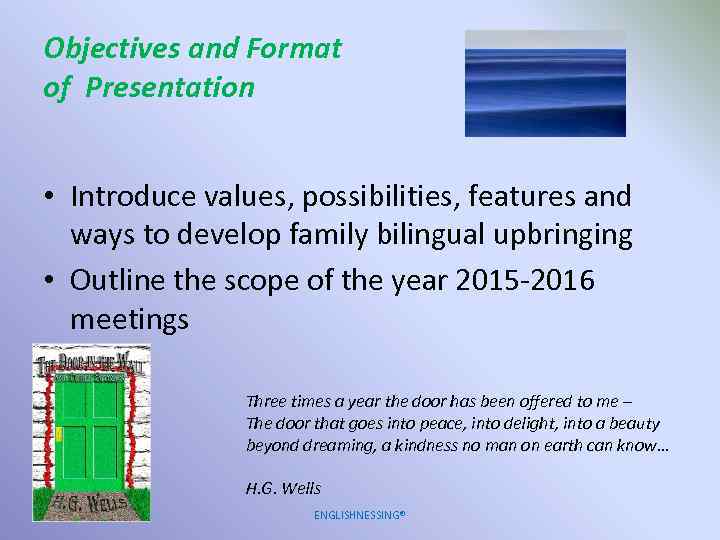Objectives and Format of Presentation • Introduce values, possibilities, features and ways to develop