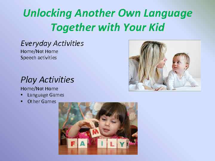 Unlocking Another Own Language Together with Your Kid Everyday Activities Home/Not Home Speech activities