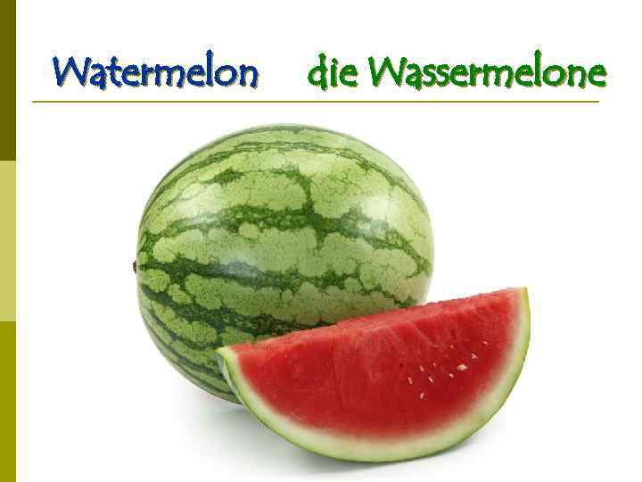 Watermelon die Wassermelone 