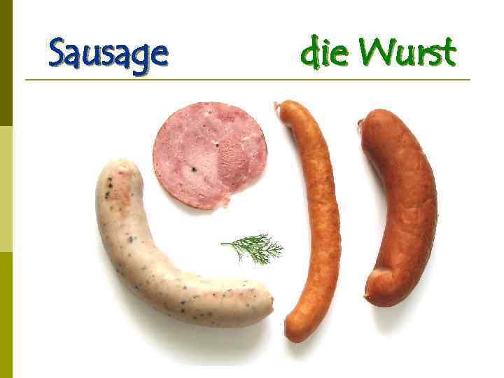 Sausage die Wurst 