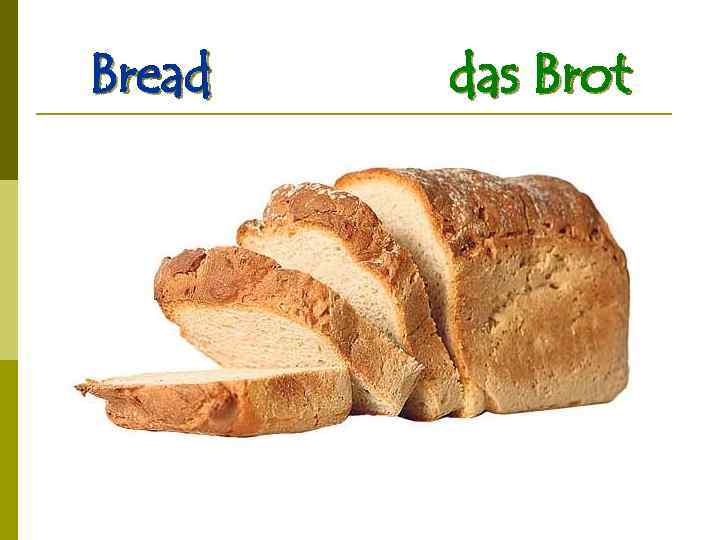 Bread das Brot 