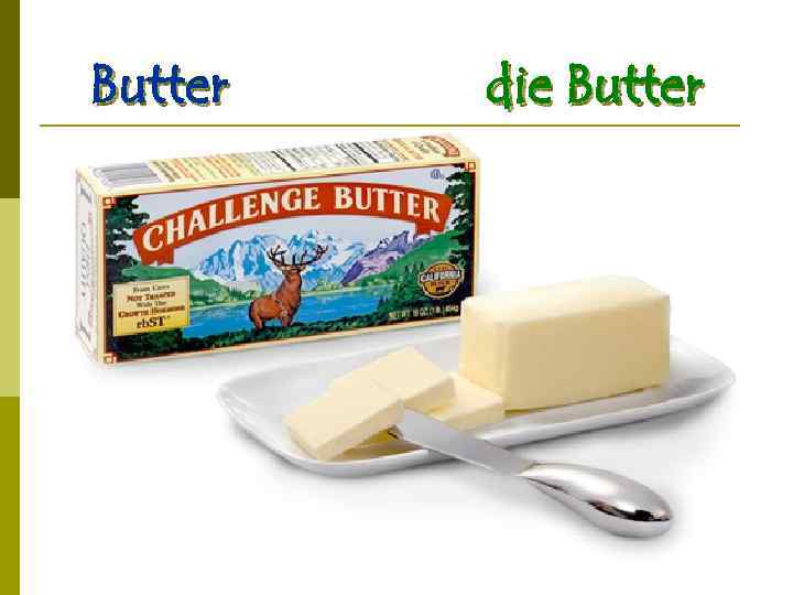 Butter die Butter 