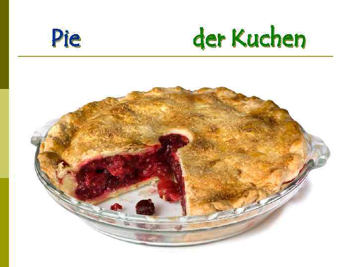 Pie der Kuchen 