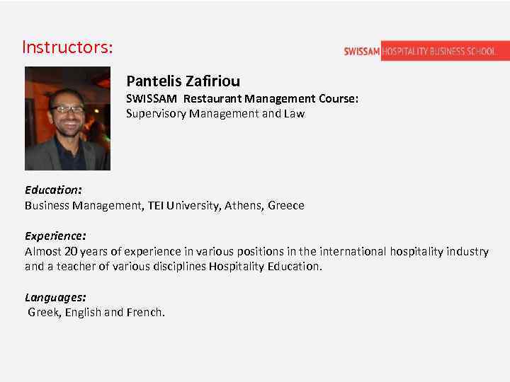 Instructors: Pantelis Zafiriou SWISSAM Restaurant Management Course: Supervisory Management and Law Education: Business Management,