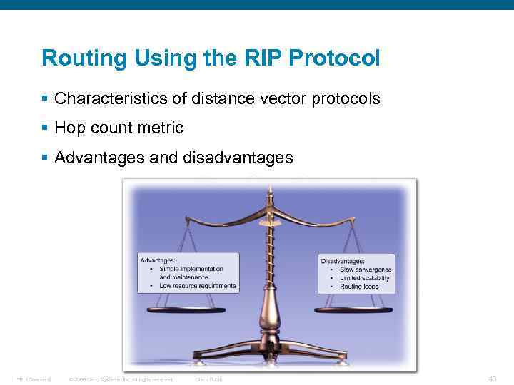 Routing Using the RIP Protocol § Characteristics of distance vector protocols § Hop count