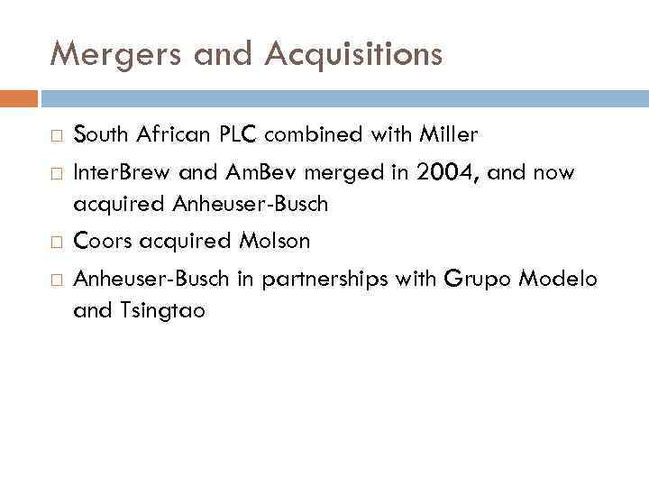 Mergers and Acquisitions South African PLC combined with Miller Inter. Brew and Am. Bev