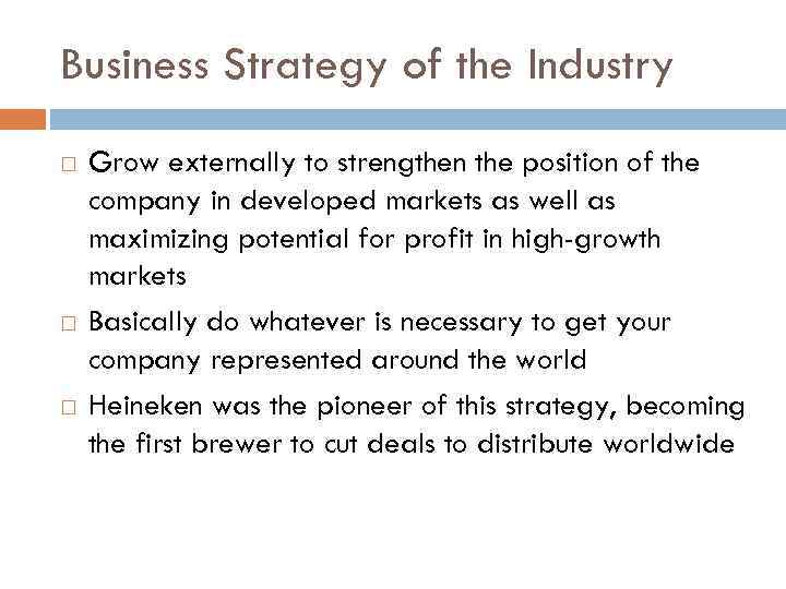 Business Strategy of the Industry Grow externally to strengthen the position of the company