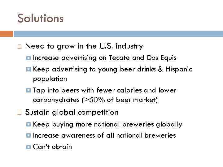 Solutions Need to grow in the U. S. industry Increase advertising on Tecate and