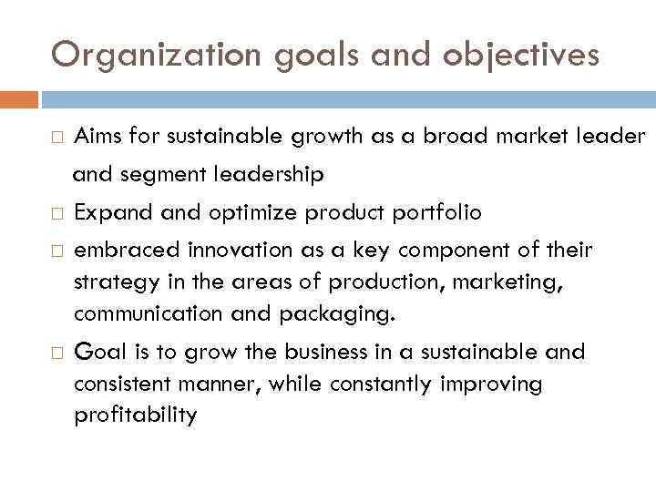 Organization goals and objectives Aims for sustainable growth as a broad market leader and