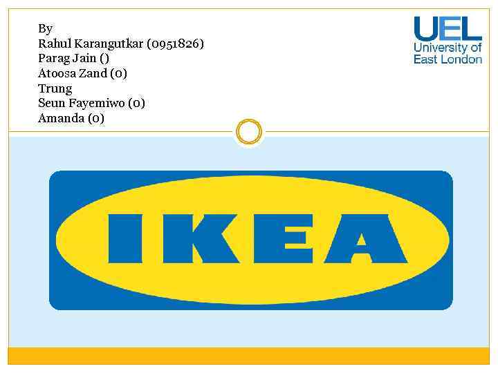 By Rahul Karangutkar (0951826) Parag Jain () Atoosa Zand (0) Trung Seun Fayemiwo (0)