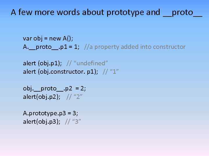 A few more words about prototype and __proto__ var obj = new A(); A.