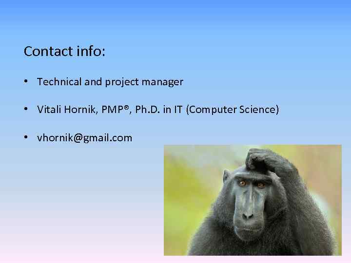 Contact info: • Technical and project manager • Vitali Hornik, PMP®, Ph. D. in
