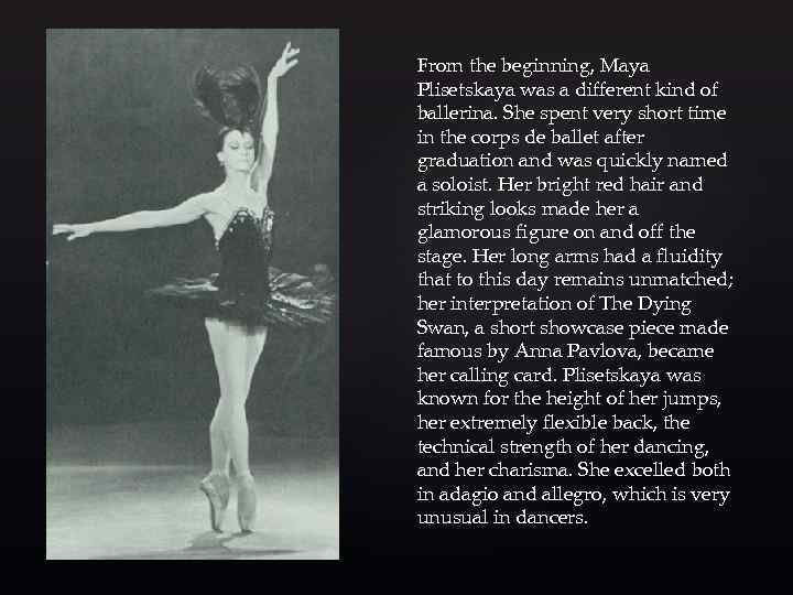 From the beginning, Maya Plisetskaya was a different kind of ballerina. She spent very