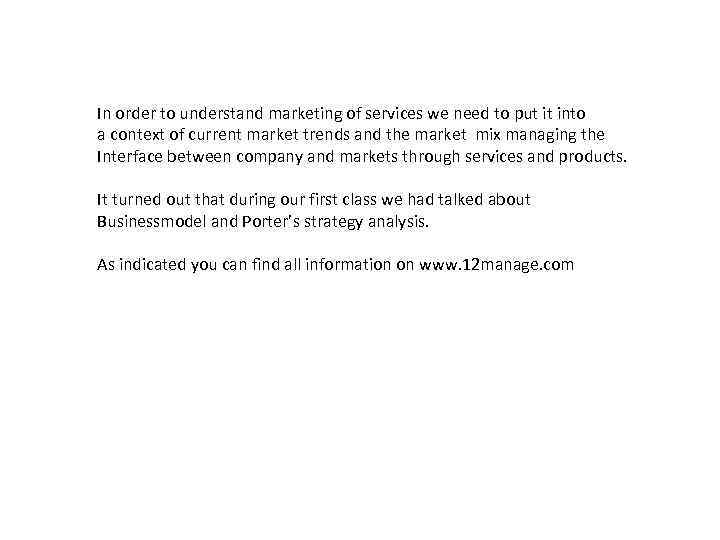 In order to understand marketing of services we need to put it into a