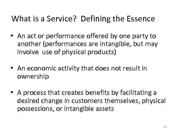 What is a Service? Defining the Essence • An act or performance offered by