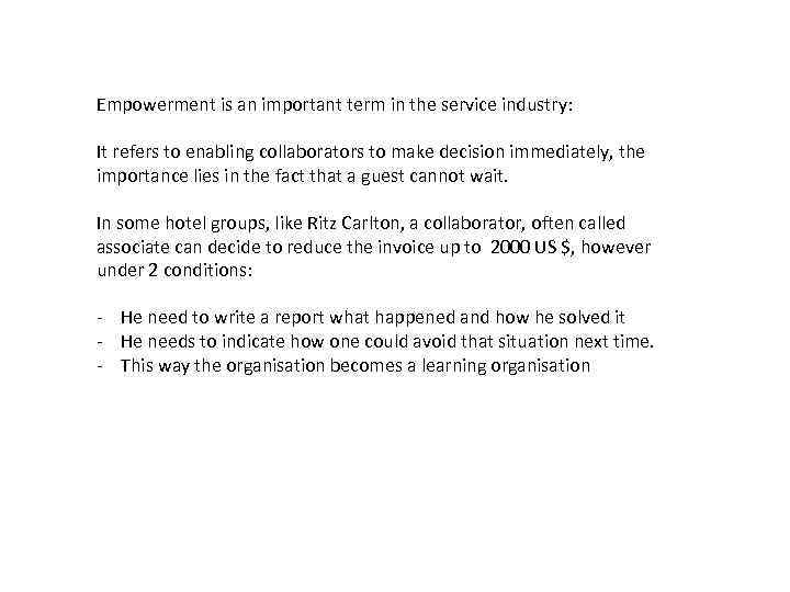Empowerment is an important term in the service industry: It refers to enabling collaborators