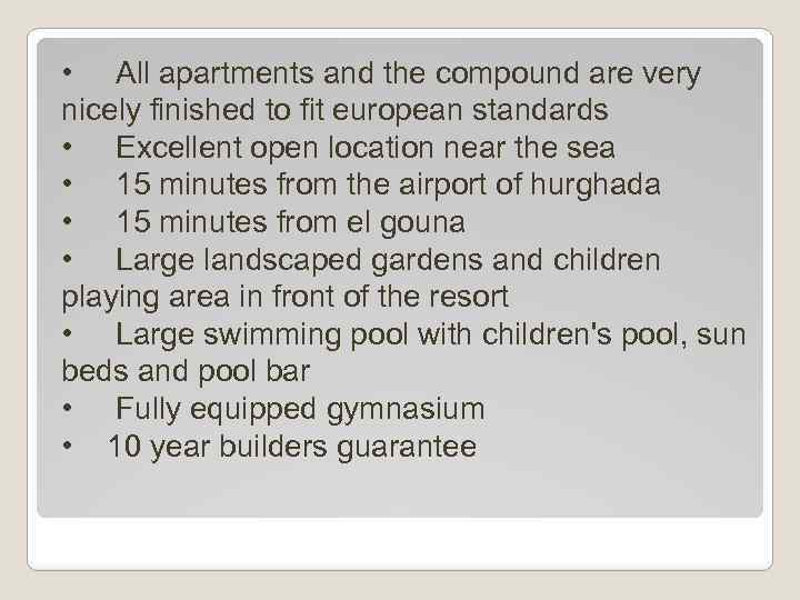  • All apartments and the compound are very nicely finished to fit european