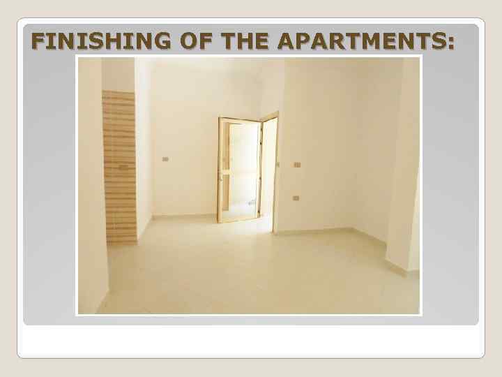 FINISHING OF THE APARTMENTS: 