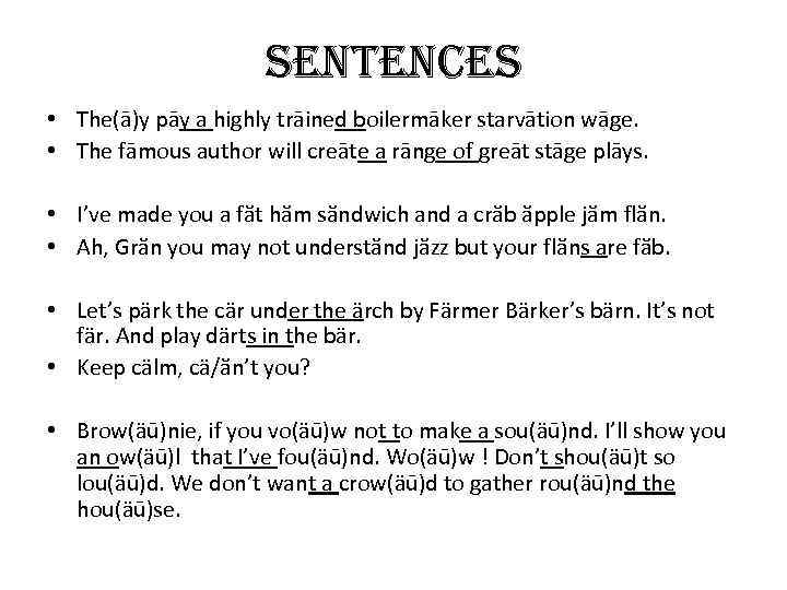 sentences • The(ā)y pāy a highly trāined boilermāker starvātion wāge. • The fāmous author