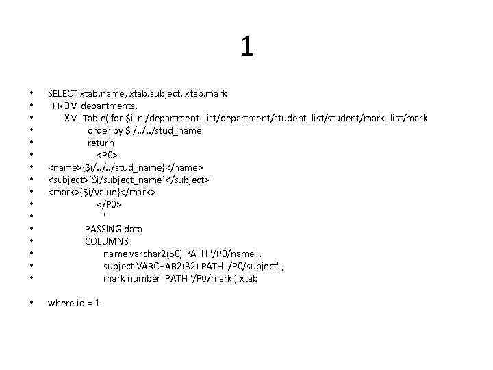 1 • • • • SELECT xtab. name, xtab. subject, xtab. mark FROM departments,