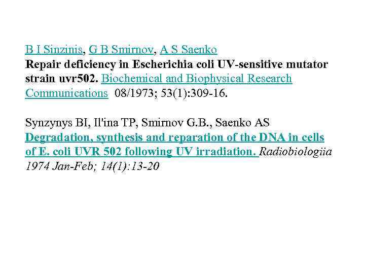 B I Sinzinis, G B Smirnov, A S Saenko Repair deficiency in Escherichia coli