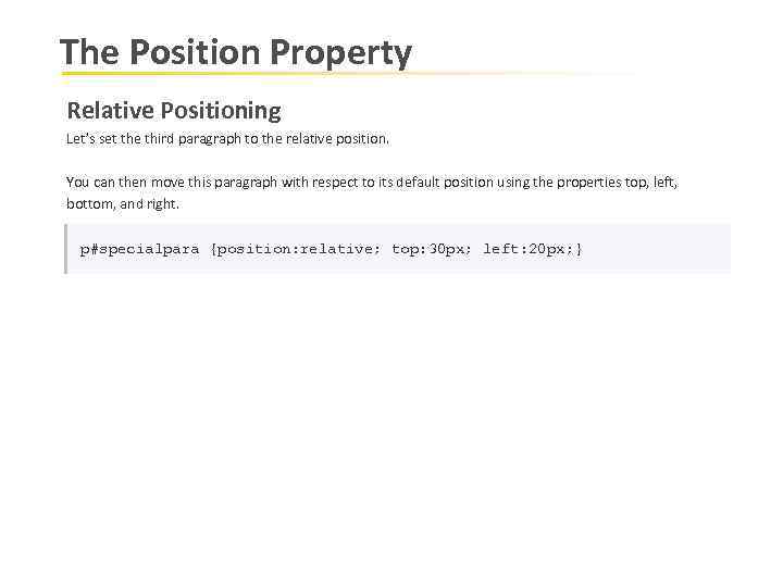 The Position Property Relative Positioning Let’s set the third paragraph to the relative position.