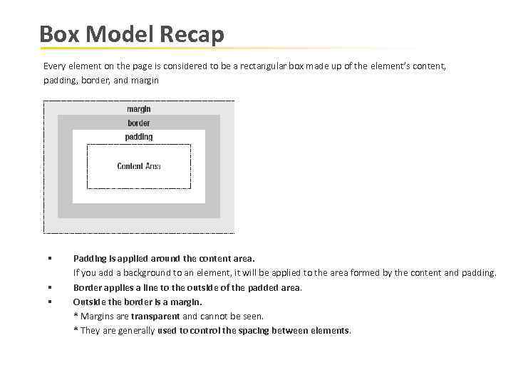 Box Model Recap Every element on the page is considered to be a rectangular