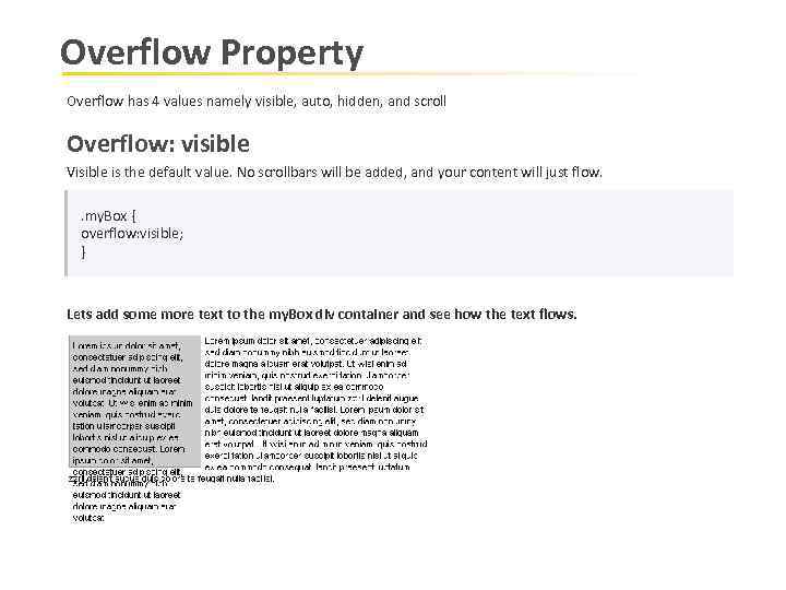 Overflow Property Overflow has 4 values namely visible, auto, hidden, and scroll Overflow: visible