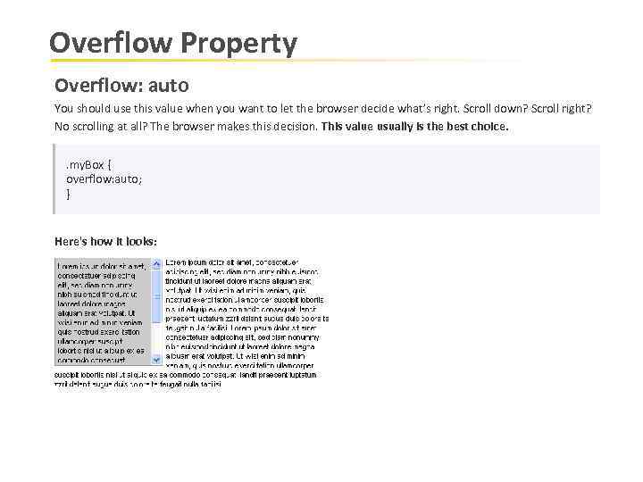 Overflow Property Overflow: auto You should use this value when you want to let