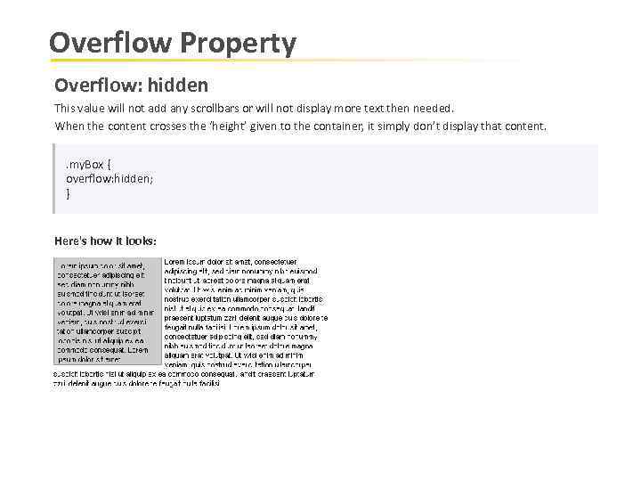 Overflow Property Overflow: hidden This value will not add any scrollbars or will not