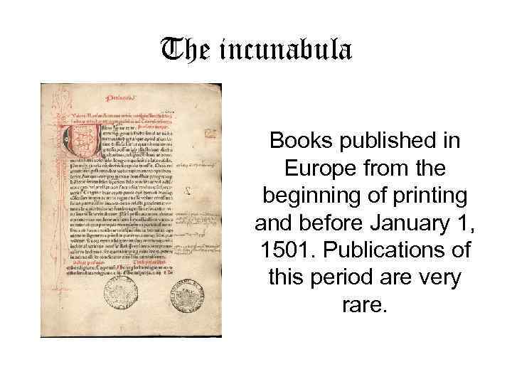 The incunabula Books published in Europe from the beginning of printing and before January