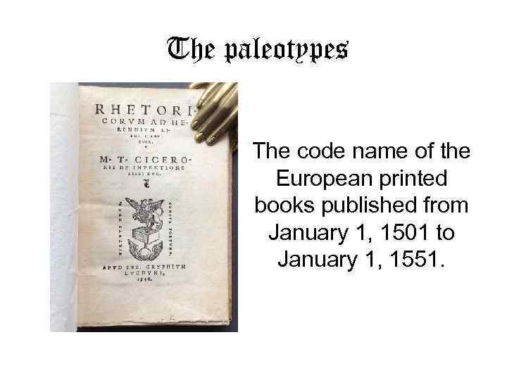 The paleotypes The code name of the European printed books published from January 1,