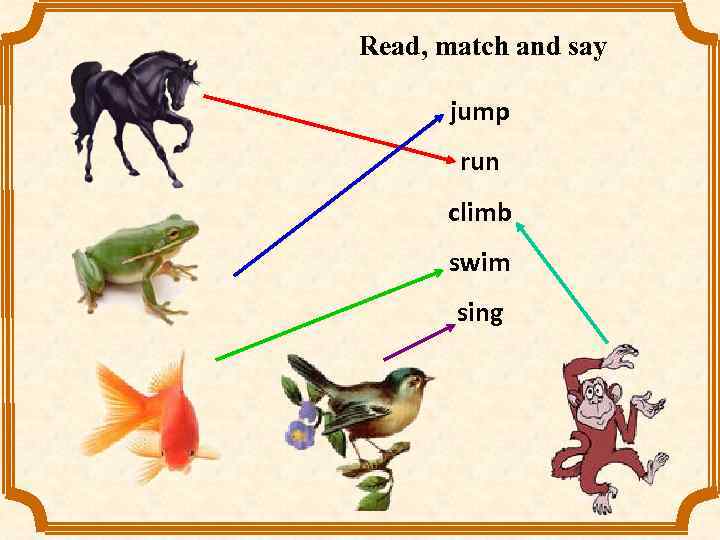 Read, match and say jump run climb swim sing 