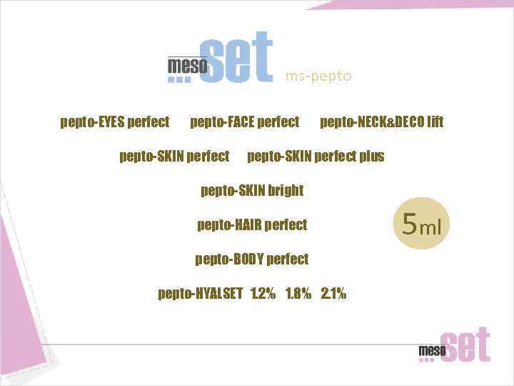 ms-pepto рерto-EYES perfect pepto-FACE perfect pepto-SKIN perfect pepto-NECK&DECO lift pepto-SKIN perfect plus pepto-SKIN bright