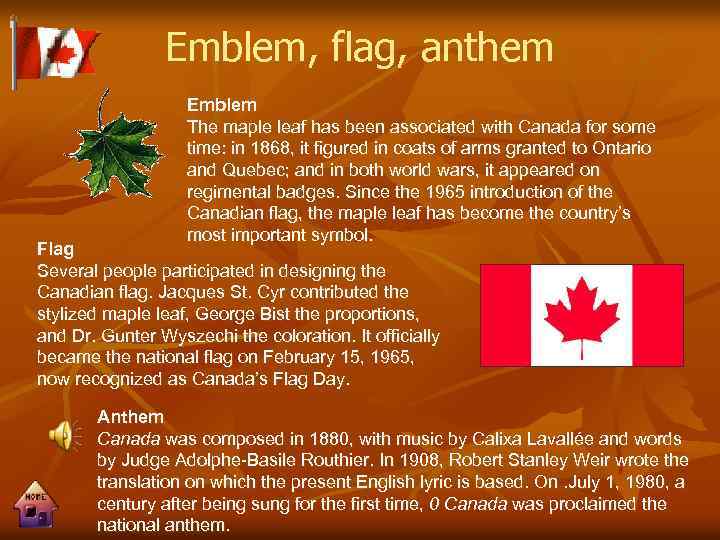 Emblem, flag, anthem Emblem The maple leaf has been associated with Canada for some