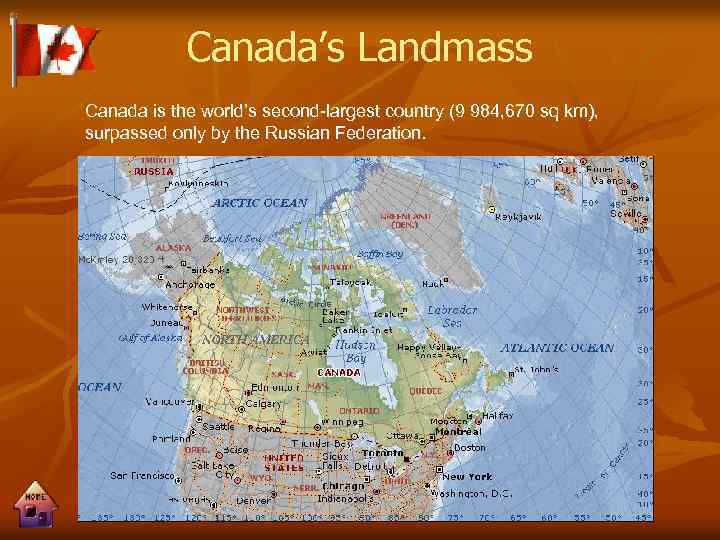 Canada’s Landmass Canada is the world’s second-largest country (9 984, 670 sq km), surpassed